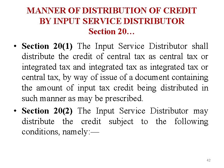 MANNER OF DISTRIBUTION OF CREDIT BY INPUT SERVICE DISTRIBUTOR Section 20… • Section 20(1)