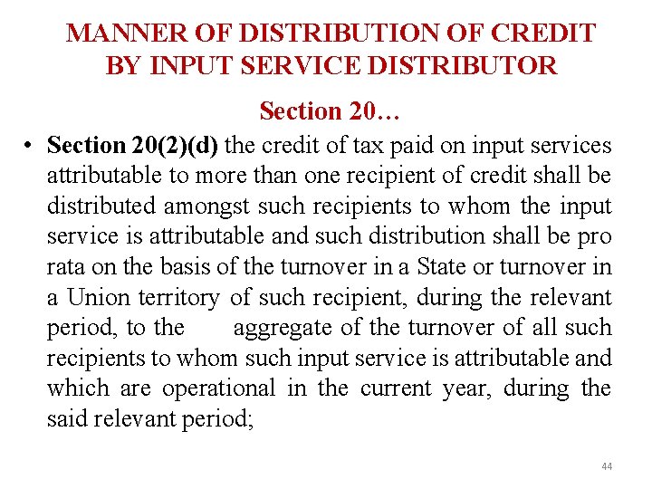 MANNER OF DISTRIBUTION OF CREDIT BY INPUT SERVICE DISTRIBUTOR Section 20… • Section 20(2)(d)