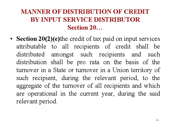 MANNER OF DISTRIBUTION OF CREDIT BY INPUT SERVICE DISTRIBUTOR Section 20… • Section 20(2)(e)the