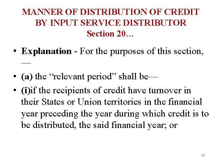 MANNER OF DISTRIBUTION OF CREDIT BY INPUT SERVICE DISTRIBUTOR Section 20… • Explanation -