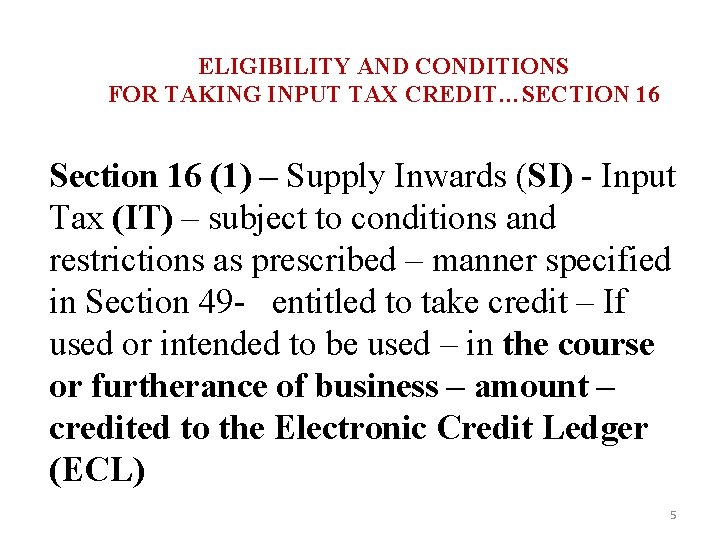 ELIGIBILITY AND CONDITIONS FOR TAKING INPUT TAX CREDIT…SECTION 16 Section 16 (1) – Supply