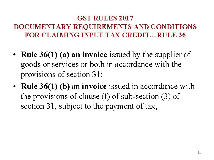 GST RULES 2017 DOCUMENTARY REQUIREMENTS AND CONDITIONS FOR CLAIMING INPUT TAX CREDIT…RULE 36 •