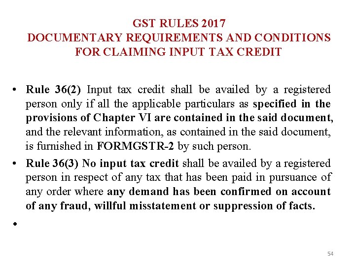 GST RULES 2017 DOCUMENTARY REQUIREMENTS AND CONDITIONS FOR CLAIMING INPUT TAX CREDIT • Rule