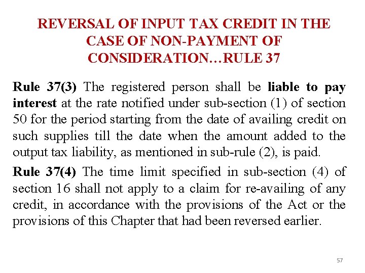 REVERSAL OF INPUT TAX CREDIT IN THE CASE OF NON-PAYMENT OF CONSIDERATION…RULE 37 Rule