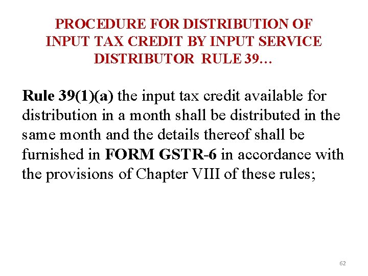 PROCEDURE FOR DISTRIBUTION OF INPUT TAX CREDIT BY INPUT SERVICE DISTRIBUTOR RULE 39… Rule