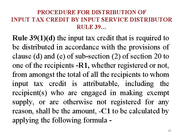 PROCEDURE FOR DISTRIBUTION OF INPUT TAX CREDIT BY INPUT SERVICE DISTRIBUTOR RULE 39… Rule