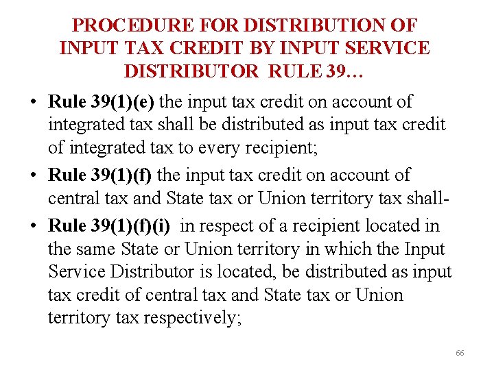 PROCEDURE FOR DISTRIBUTION OF INPUT TAX CREDIT BY INPUT SERVICE DISTRIBUTOR RULE 39… •