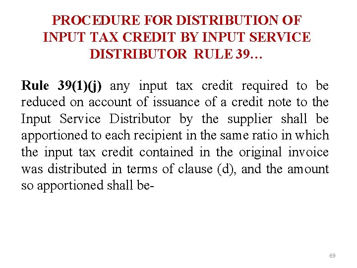 PROCEDURE FOR DISTRIBUTION OF INPUT TAX CREDIT BY INPUT SERVICE DISTRIBUTOR RULE 39… Rule