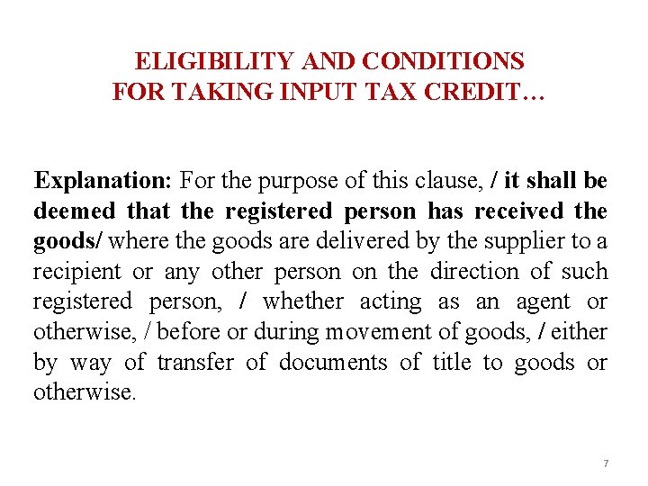 ELIGIBILITY AND CONDITIONS FOR TAKING INPUT TAX CREDIT… Explanation: For the purpose of this