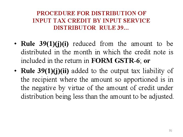 PROCEDURE FOR DISTRIBUTION OF INPUT TAX CREDIT BY INPUT SERVICE DISTRIBUTOR RULE 39… •