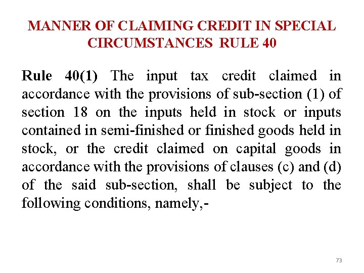 MANNER OF CLAIMING CREDIT IN SPECIAL CIRCUMSTANCES RULE 40 Rule 40(1) The input tax