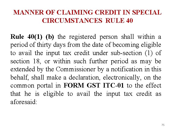 MANNER OF CLAIMING CREDIT IN SPECIAL CIRCUMSTANCES RULE 40 Rule 40(1) (b) the registered