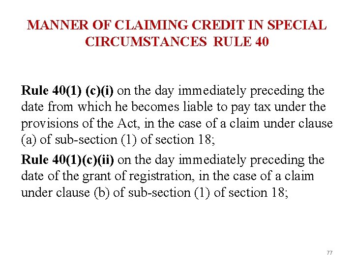 MANNER OF CLAIMING CREDIT IN SPECIAL CIRCUMSTANCES RULE 40 Rule 40(1) (c)(i) on the