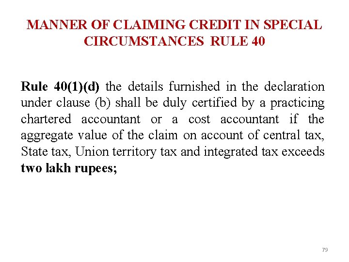 MANNER OF CLAIMING CREDIT IN SPECIAL CIRCUMSTANCES RULE 40 Rule 40(1)(d) the details furnished