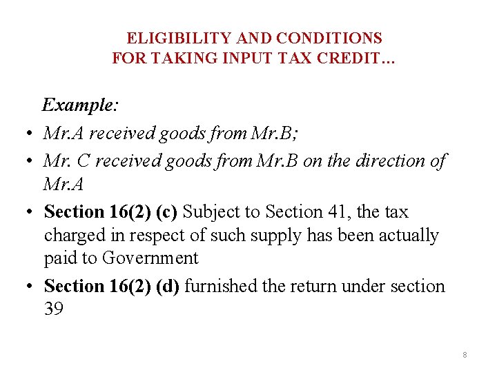 ELIGIBILITY AND CONDITIONS FOR TAKING INPUT TAX CREDIT… • • Example: Mr. A received