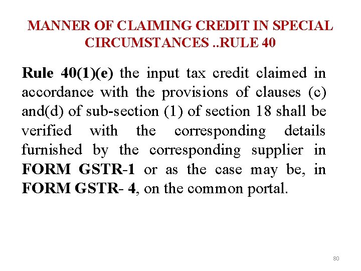 MANNER OF CLAIMING CREDIT IN SPECIAL CIRCUMSTANCES. . RULE 40 Rule 40(1)(e) the input