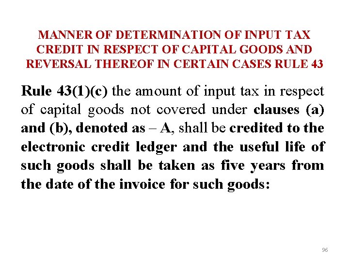 MANNER OF DETERMINATION OF INPUT TAX CREDIT IN RESPECT OF CAPITAL GOODS AND REVERSAL