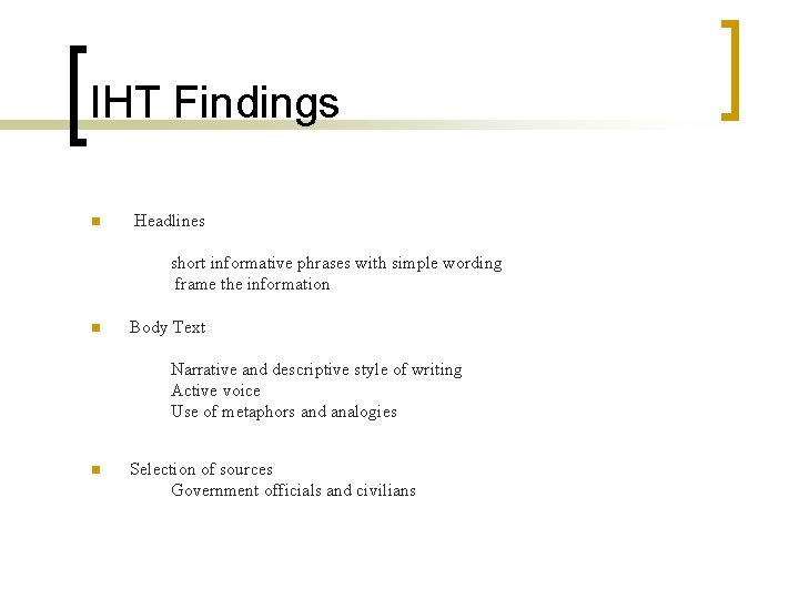 IHT Findings n Headlines short informative phrases with simple wording frame the information n