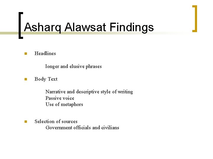 Asharq Alawsat Findings n Headlines longer and elusive phrases n Body Text Narrative and