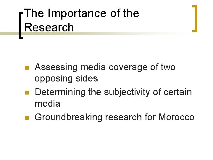 The Importance of the Research n n n Assessing media coverage of two opposing
