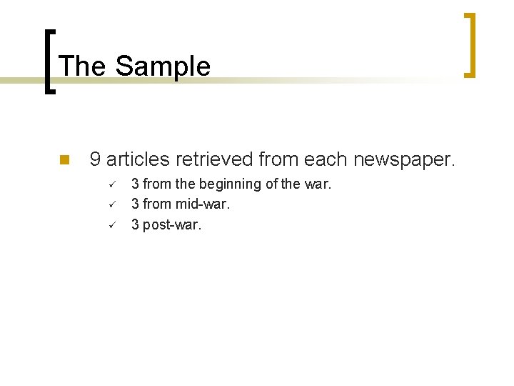 The Sample n 9 articles retrieved from each newspaper. ü ü ü 3 from