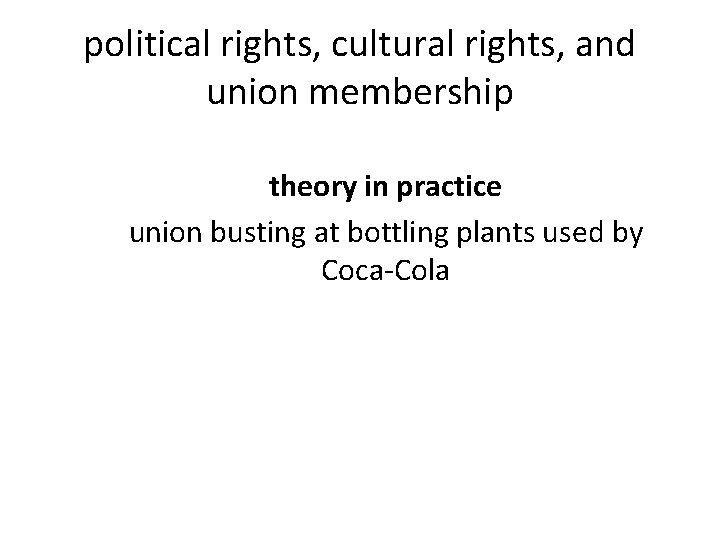 political rights, cultural rights, and union membership theory in practice union busting at bottling