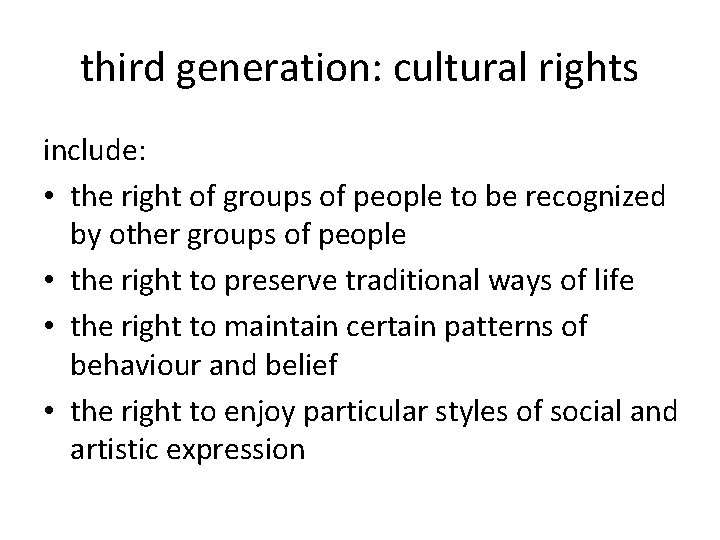 third generation: cultural rights include: • the right of groups of people to be