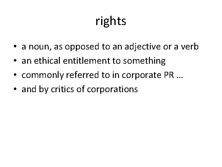 rights • • a noun, as opposed to an adjective or a verb an