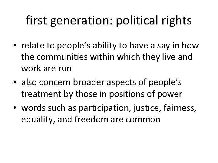 first generation: political rights • relate to people’s ability to have a say in