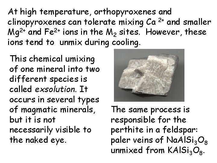 At high temperature, orthopyroxenes and clinopyroxenes can tolerate mixing Ca 2+ and smaller Mg