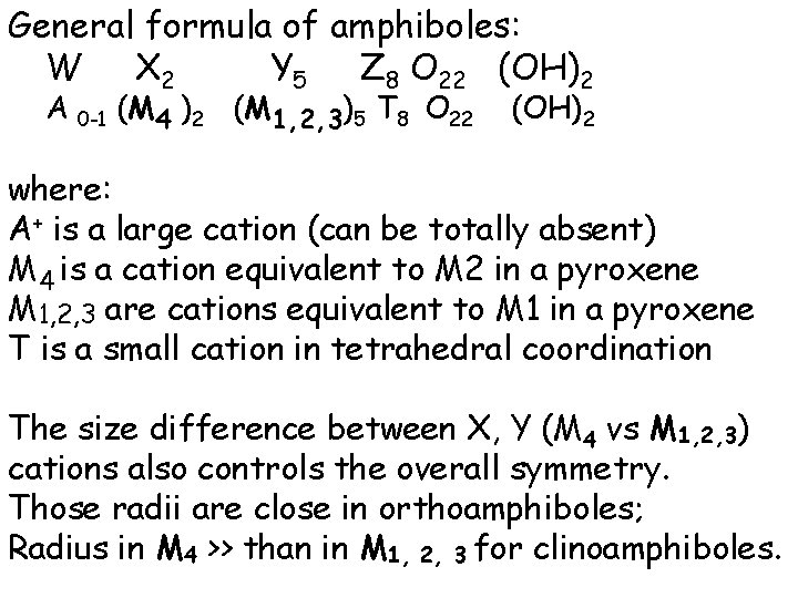 General formula of amphiboles: W X 2 Y 5 Z 8 O 22 (OH)2