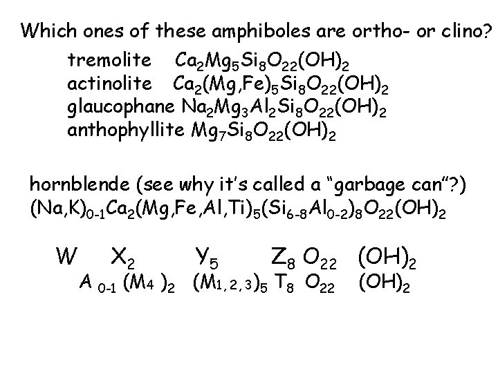 Which ones of these amphiboles are ortho- or clino? tremolite Ca 2 Mg 5