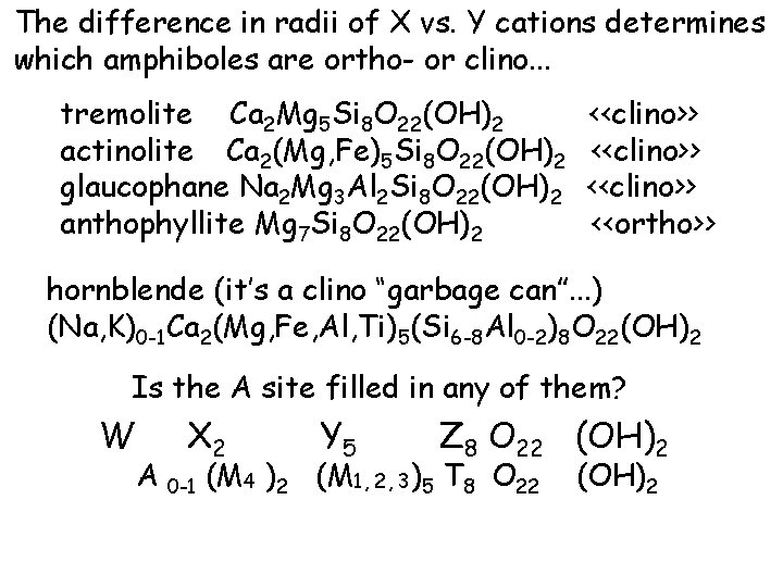 The difference in radii of X vs. Y cations determines which amphiboles are ortho-