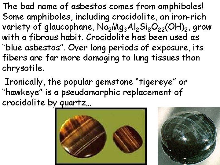 The bad name of asbestos comes from amphiboles! Some amphiboles, including crocidolite, an iron-rich