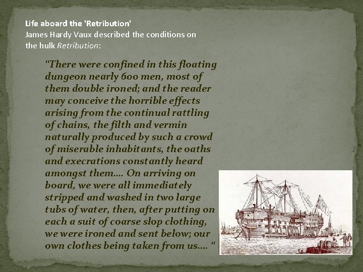 Life aboard the 'Retribution' James Hardy Vaux described the conditions on the hulk Retribution: Life aboard the 'Retribution' James Hardy Vaux described the conditions on the hulk Retribution: