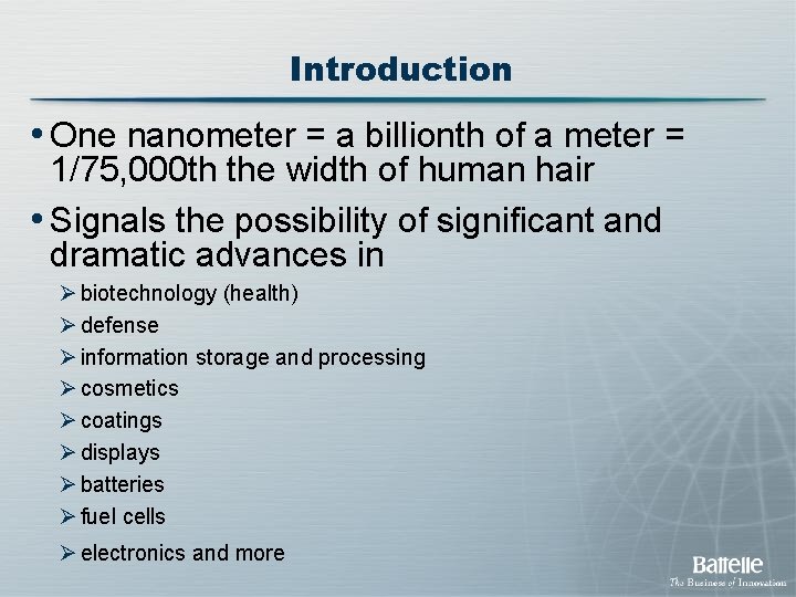 Introduction • One nanometer = a billionth of a meter = 1/75, 000 th