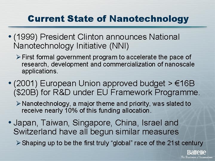 Current State of Nanotechnology • (1999) President Clinton announces National Nanotechnology Initiative (NNI) ØFirst