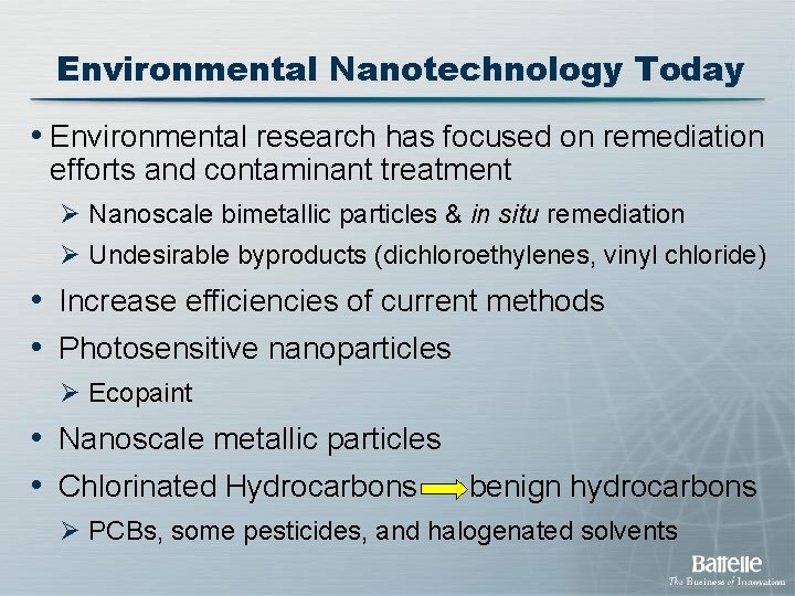 Environmental Nanotechnology Today • Environmental research has focused on remediation efforts and contaminant treatment