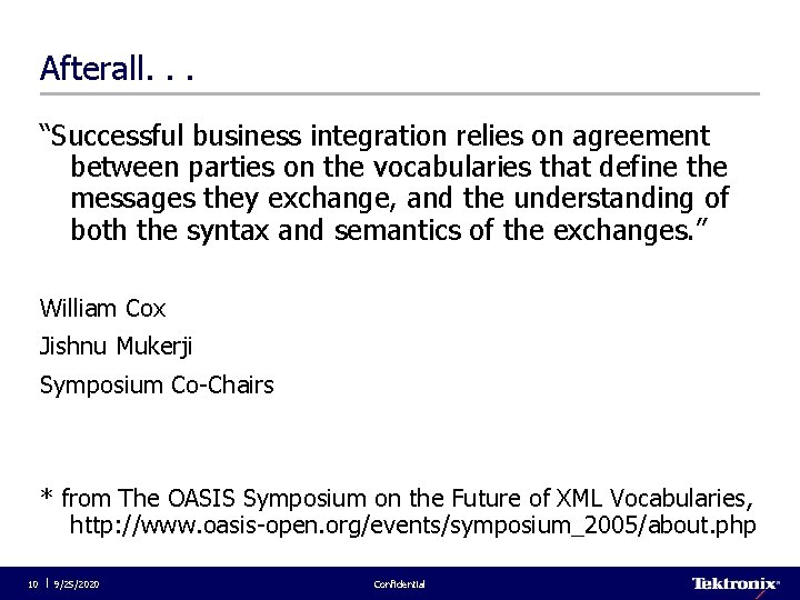 Afterall. . . “Successful business integration relies on agreement between parties on the vocabularies