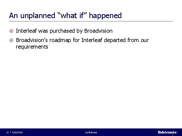 An unplanned “what if” happened Interleaf was purchased by Broadvision’s roadmap for Interleaf departed