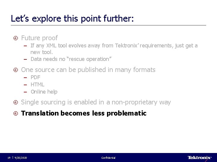 Let’s explore this point further: Future proof – If any XML tool evolves away