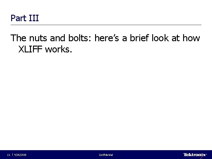 Part III The nuts and bolts: here’s a brief look at how XLIFF works.