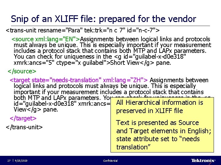 Snip of an XLIFF file: prepared for the vendor <trans-unit resname="Para" tek: trk="n c