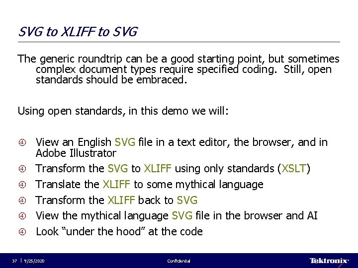 SVG to XLIFF to SVG The generic roundtrip can be a good starting point,