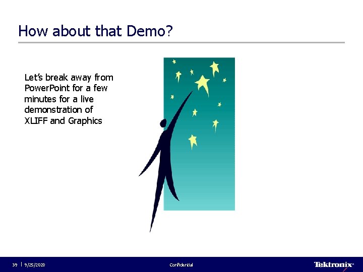 How about that Demo? Let’s break away from Power. Point for a few minutes