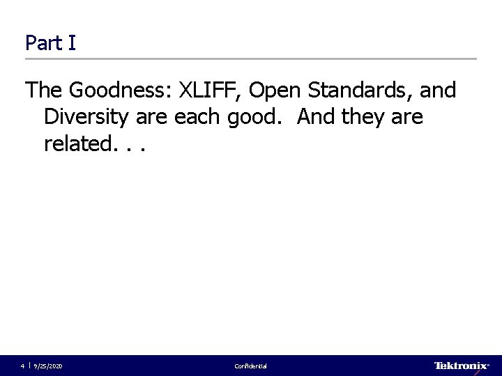 Part I The Goodness: XLIFF, Open Standards, and Diversity are each good. And they