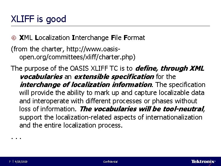 XLIFF is good XML Localization Interchange File Format (from the charter, http: //www. oasisopen.