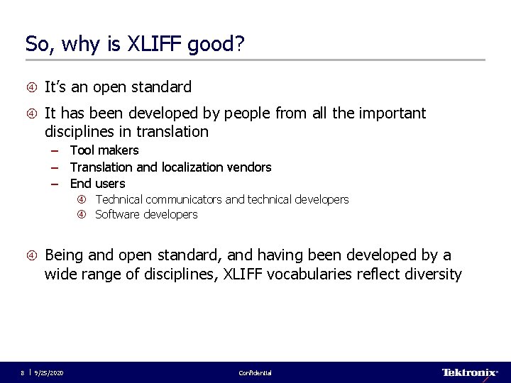 So, why is XLIFF good? It’s an open standard It has been developed by