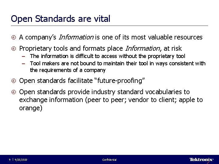 Open Standards are vital A company’s Information is one of its most valuable resources