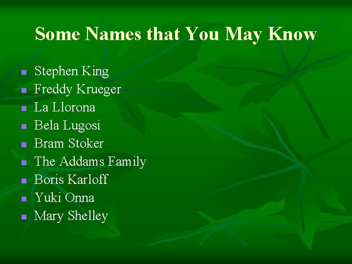 Some Names that You May Know n n n n n Stephen King Freddy